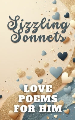 Sizzling Sonnets Love Poems For Him: Aesthetic Gold Beige Blue White Cover Design by Hope, Faith