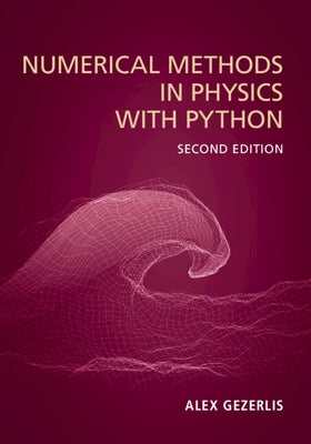 Numerical Methods in Physics with Python by Gezerlis, Alex