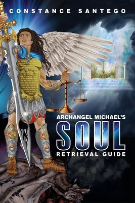 Archangel Michael's Soul Retrieval Guide by Santego, Constance