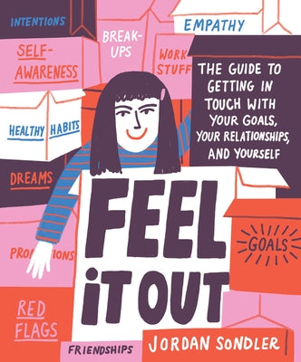 Feel It Out: The Guide to Getting in Touch with Your Goals, Your Relationships, and Yourself by Sondler, Jordan