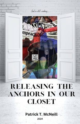 Releasing the Anchors in Our Closet by T. McNeill, Patrick