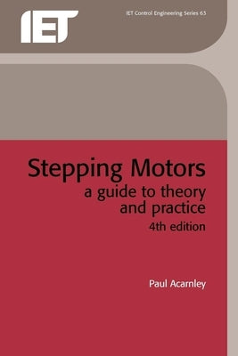 Stepping Motors: A Guide to Theory and Practice by Acarnley, Paul