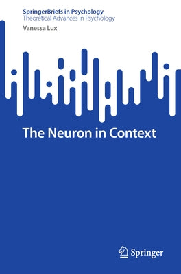 The Neuron in Context by Lux, Vanessa