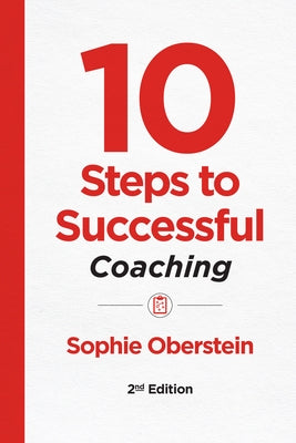 10 Steps to Successful Coaching, 2nd Edition by Oberstein, Sophie