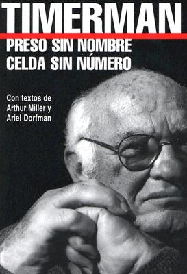 Preso Sin Nombre, Celda Sin Numero = Prisoner Without a Name, Cell Without a Number by Timerman, Jacobo