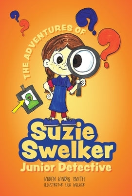 The Adventures of Suzie Swelker, Junior Detective by Smith, Karen Kindig