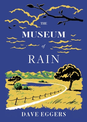 The Museum of Rain by Eggers, Dave