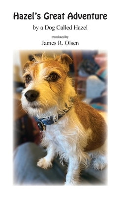 Hazel's Great Adventure by Olsen, James R.