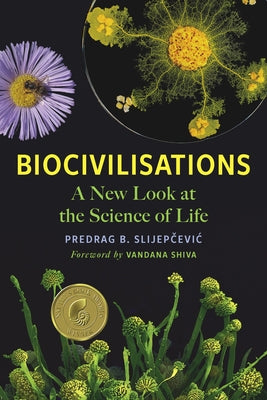 Biocivilisations: A New Look at the Science of Life by Slijepčevic, Predrag B.