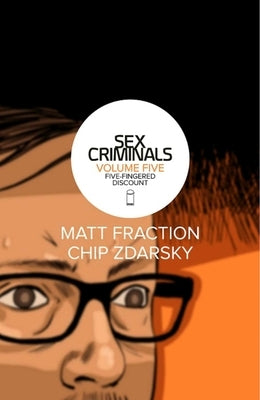 Sex Criminals Volume 5: Five-Fingered Discount by Fraction, Matt