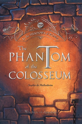 The Phantom of the Colosseum: Volume 1 by De Mullenheim, Sophie