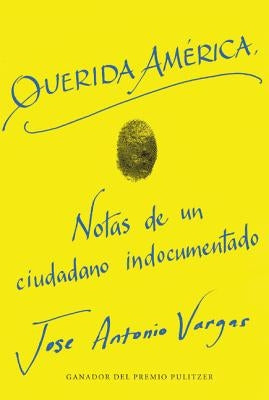 Dear America \ Querida Am?rica (Spanish edition) by Vargas, Jose Antonio