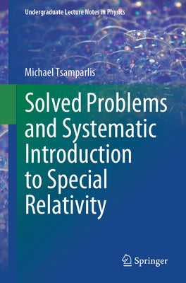 Solved Problems and Systematic Introduction to Special Relativity by Tsamparlis, Michael