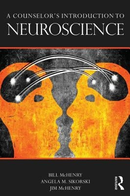 A Counselor's Introduction to Neuroscience by McHenry, Bill