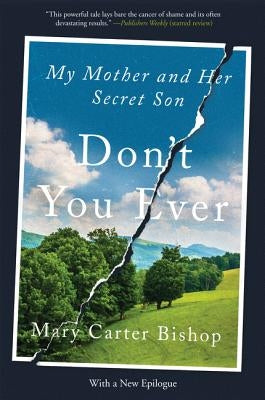 Don't You Ever: My Mother and Her Secret Son by Bishop, Mary Carter