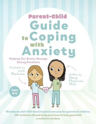 Parent-Child Guide to Coping with Anxiety: Helping Our Brains Manage Strong Emotions by Marinova, Dessy