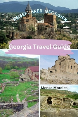 Georgia Travel Guide: Reisef?hrer Georgien by Morales, Menka