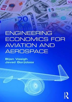 Engineering Economics for Aviation and Aerospace by Vasigh, Bijan