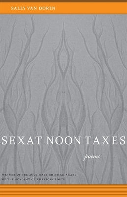 Sex at Noon Taxes: Poems by Van Doren, Sally