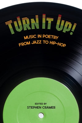 Turn It Up!: Music in Poetry from Jazz to Hip-Hop by Cramer, Stephen