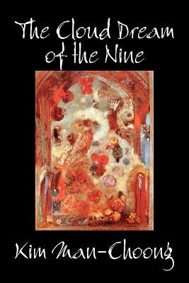 The Cloud Dream of the Nine by Kim Man-Choong, Fiction, Classics, Literary, Historical by Gale, James S.