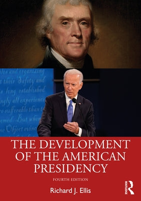 The Development of the American Presidency by Ellis, Richard J.