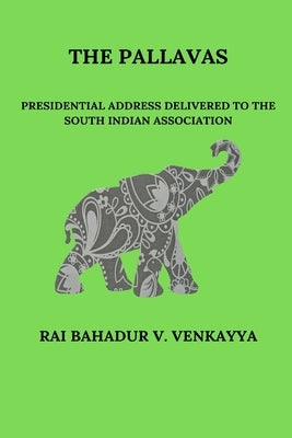 The Pallavas by Venkayya, Rai Bahadur V.