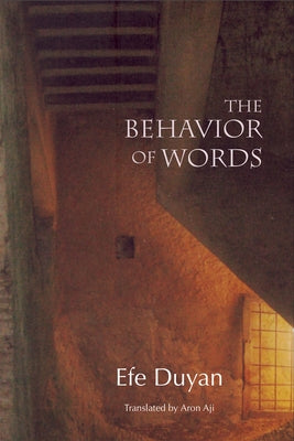 The Behavior of Words by Duyan, Efe