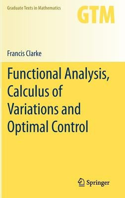 Functional Analysis, Calculus of Variations and Optimal Control by Clarke, Francis