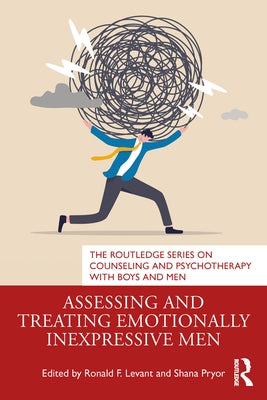 Assessing and Treating Emotionally Inexpressive Men by Levant, Ronald F.