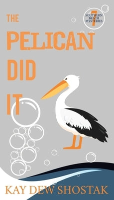 The Pelican Did It by Shostak, Kay Dew