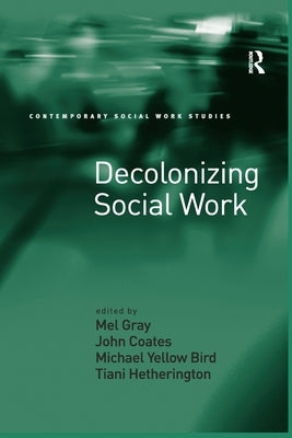 Decolonizing Social Work by Gray, Mel