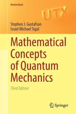 Mathematical Concepts of Quantum Mechanics by Gustafson, Stephen J.