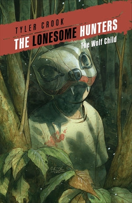 The Lonesome Hunters: The Wolf Child by Crook, Tyler