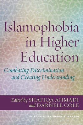 Islamophobia in Higher Education: Combating Discrimination and Creating Understanding by Ahmadi, Shafiqa