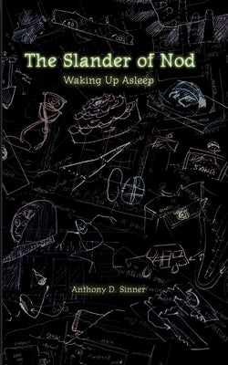 The Slander of Nod: Waking up Asleep by Sinner, Anthony D.