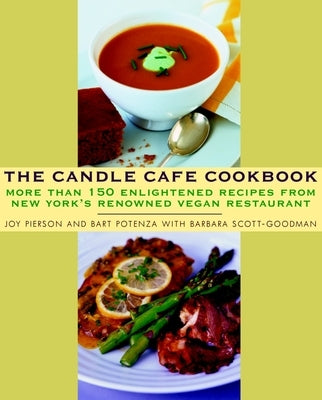 The Candle Cafe Cookbook: More Than 150 Enlightened Recipes from New York's Renowned Vegan Restaurant by Pierson, Joy