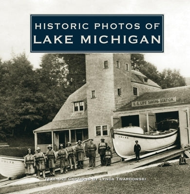 Historic Photos of Lake Michigan by Twardowski, Lynda