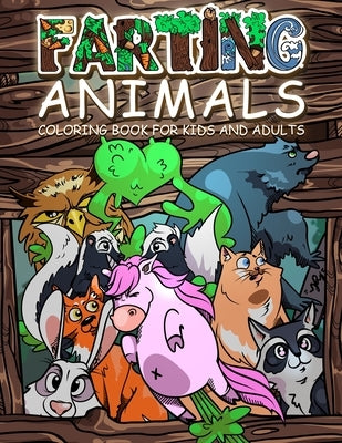 FARTING ANIMALS Coloring Book: Hilarious Gag Gift Idea for Kids and Adults! by Brooks, Oliver