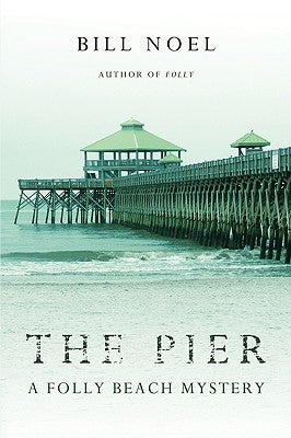 The Pier: A Folly Beach Mystery by Noel, Bill