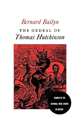 The Ordeal of Thomas Hutchinson by Bailyn, Bernard