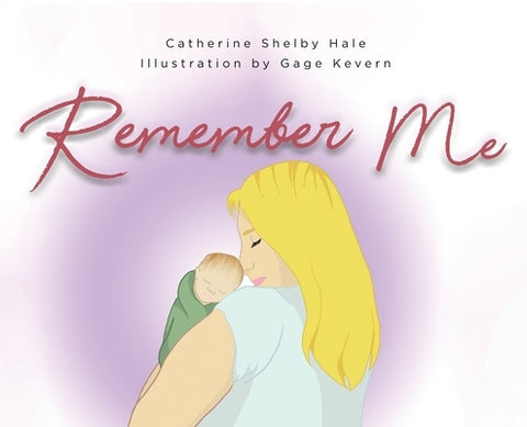 Remember Me by Hale, Catherine Shelby