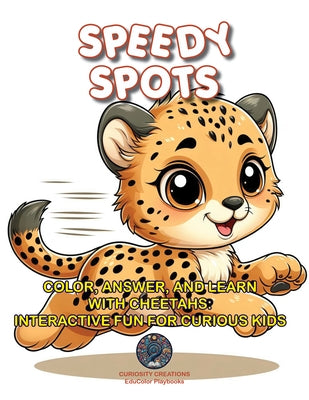 Speedy Spots: Color, Answer, and Learn with Cheetahs: Interactive Fun for Curious Kids by Teniola, Titilayo