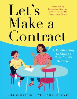 Let's Make a Contract: A Positive Way to Change Your Child's Behavior by Dardig, Jill C.