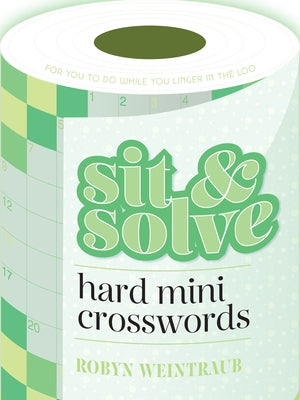 Sit & Solve Hard Mini Crosswords by Weintraub, Robyn