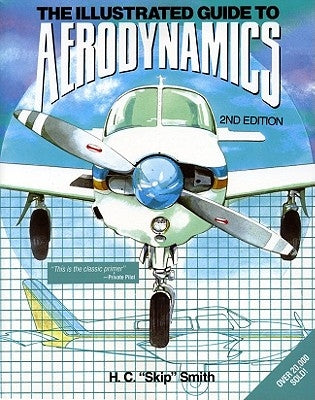 Illustrated Guide to Aerodynamics 2/E by Smith, Hubert C.