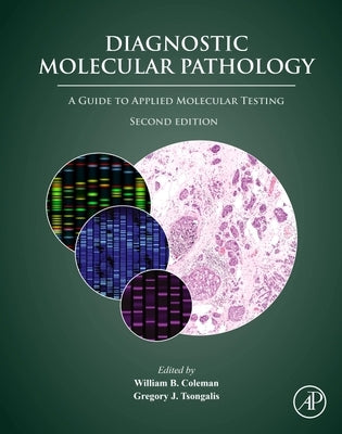 Diagnostic Molecular Pathology: A Guide to Applied Molecular Testing by Coleman, William B.