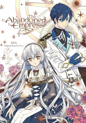 The Abandoned Empress, Vol. 4 (Comic): Volume 4 by Yuna