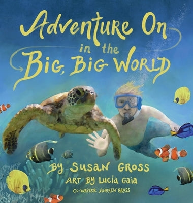 Adventure on in the Big, Big World by Gross, Susan