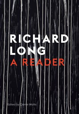 Stones, Clouds, Miles: A Richard Long Reader by Long, Richard